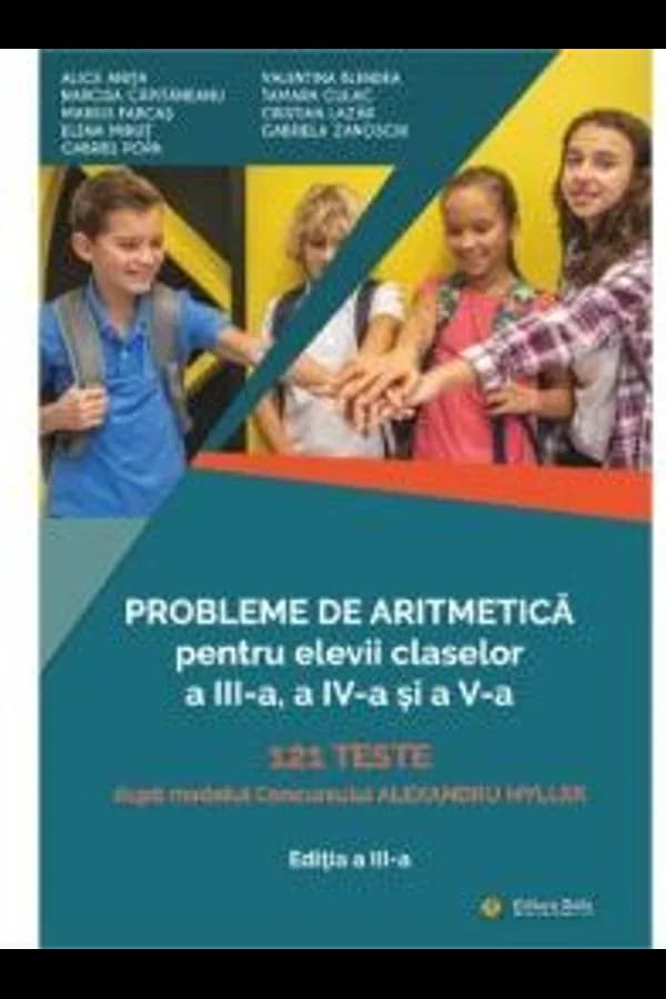 Coperta cărții Probleme de aritmetică pentru elevii claselor a III-a, a IV-a și a V-a. 121 de teste pe modelul concursului Alexandru Myller