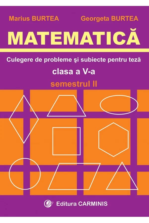 Coperta cărții Matematică. Clasa a V-a. Culegere de probleme și subiecte pentru teze. Semestrul II