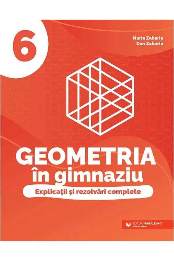 Coperta cărții Geometria în gimnaziu. Explicații și rezolvări complete. Clasa a VI-a